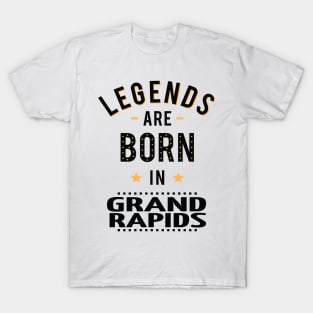 Legends Are Born In Grand Rapids T-Shirt